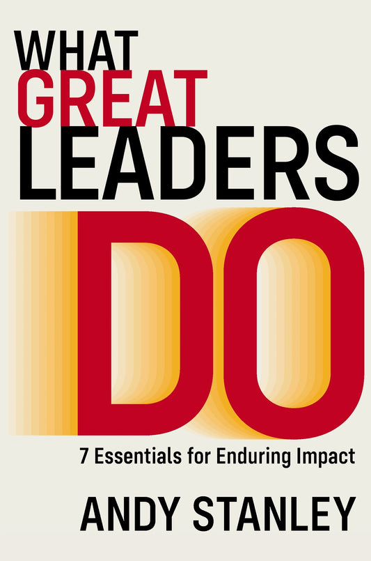 What Great Leaders Do - Andy Stanley