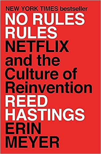 No Rules Rules: Netflix and the Culture of Reinvention - Erin Meyer & Reed Hastings