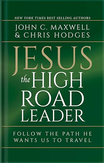 Jesus the High Road Leader: Follow the Path He Wants Us to Travel
