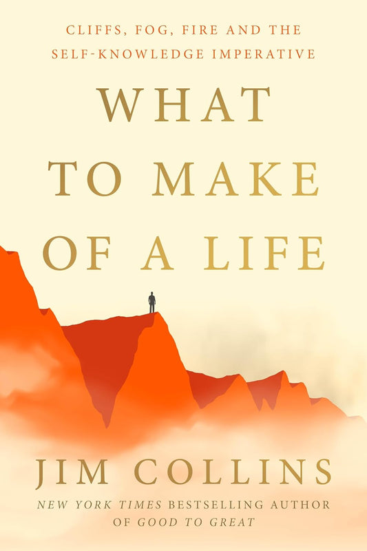 What to Make of a Life : Cliffs, Fog, Fire and the Self-Knowledge Imperative