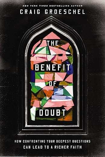 The Benefit of Doubt: How confronting your deepest questions can lead to a richer Faith