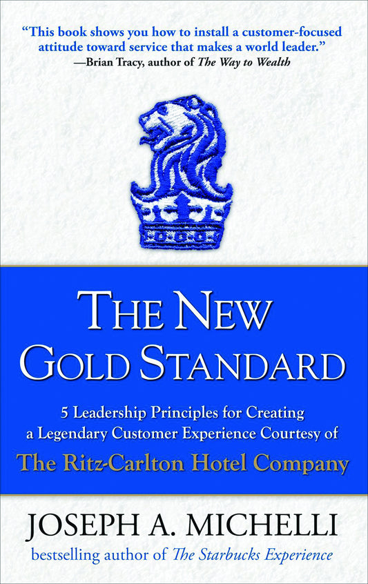 The New Gold Standard: 5 Leadership Principles for Creating a Legendary Customer Experience